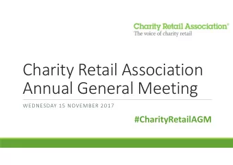 Charity Retail Association  Annual General Meeting  WEDNESDAY 15 NOVEMBER 2017  #CharityRetailAGM