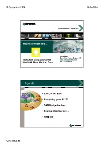 Agenda  LAN , WAN, SAN  Everything goes IP ???  SAN Design borders  Scaling