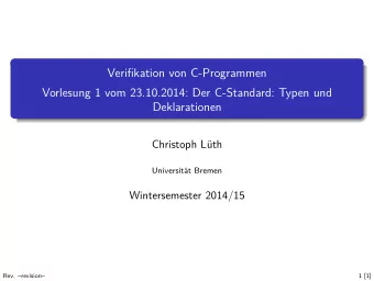 Verifikation von C-Programmen  Vorlesung 1 vom 23.10.2014: Der C-Standard: Typen und  Deklarationen