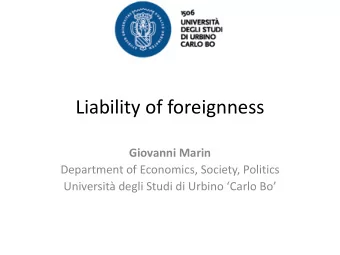 Liability of foreignness  Giovanni Marin  Department of Economics, Society, Politics Universit