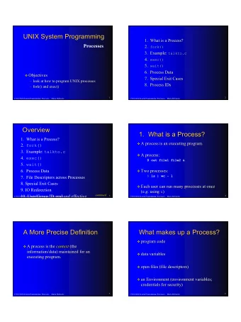 UNIX System Programming  UNIX System Programming  1.  What is a Process?  1.  What is a Process?