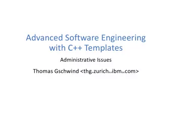 Advanced Software Engineering  with C++ Templates  Administrative Issues Thomas Gschwind &lt;thg at