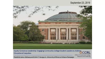 September 23, 2019  Equity-ConsciousLeadership: Engaging Commu  munity College Student Lea  Leaders