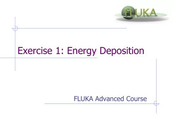Exercise 1: Energy Deposition  FLUKA Advanced Course  Exercise 1a  Study case  Beam dump of a