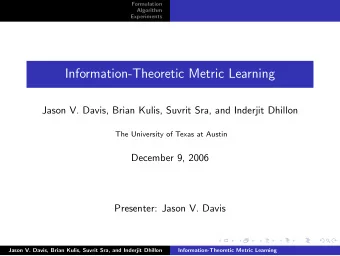 Information-Theoretic Metric Learning  Jason V. Davis, Brian Kulis, Suvrit Sra, and Inderjit