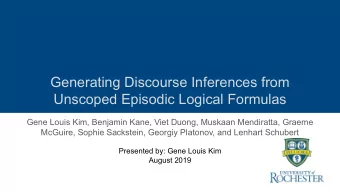 Generating Discourse Inferences from  Unscoped Episodic Logical Formulas  Gene Louis Kim, Benjamin