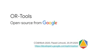 OR-Tools Open-source from  CO@Work 2020, Pawel Lichocki, 25.09.2020