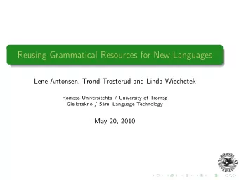 Reusing Grammatical Resources for New Languages  Lene Antonsen, Trond Trosterud and Linda Wiechetek