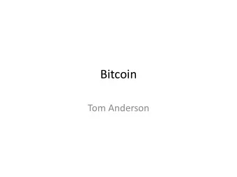 Bitcoin  Tom Anderson  Bitcoin  Network of bitcoin peers (servers) run by volunteers  Peers