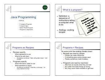 Java Programming  Pancakes  In one bowl mix:  sequence of  1 cup flour  instructions telling