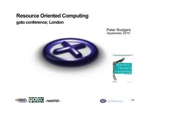 Resource Oriented Computing  goto conference; London  Peter Rodgers  September 2015  1/46