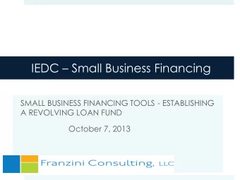 IEDC  Small Business Financing  SMALL BUSINESS FINANCING TOOLS - ESTABLISHING  A REVOLVING LOAN