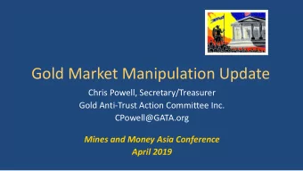 Gold Market Manipulation Update  Chris Powell, Secretary/Treasurer  Gold Anti-Trust Action