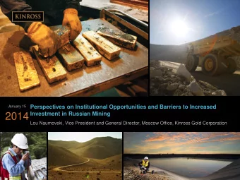 2014  Lou Naumovski, Vice President and General Director, Moscow Office, Kinross Gold Corporation