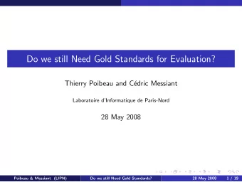 Do we still Need Gold Standards for Evaluation?  Thierry Poibeau and C  edric Messiant