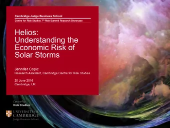 Helios:  Understanding the  Economic Risk of  Solar Storms  Jennifer Copic  Research Assistant,