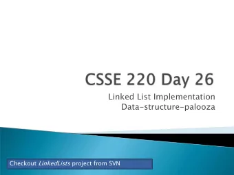 Linked List Implementation  Data-structure-palooza Checkout LinkedLists project from SVN