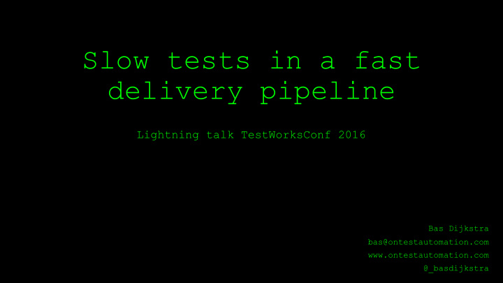 slow tests in a fast delivery pipeline