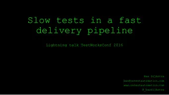 Slow tests in a fast  delivery pipeline  Lightning talk TestWorksConf 2016  Bas Dijkstra