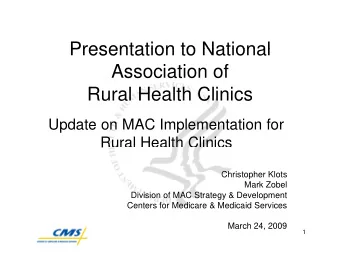 Presentation to National  Presentation to National  Association of  Rural Health Clinics  Update on