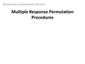 Multiple Response Permutation Procedures Objective: Calculate if there is a significant difference