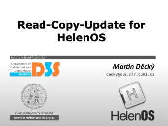 Read-Copy-Update for  Read-Copy-Update for  HelenOS  HelenOS  http://d3s.mff.cuni.cz Martjn Dck
