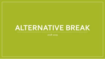 ALTERNATIVE BREAK  2018-2019  HTTPS://VIMEO.COM/102134331  Our Mission  Travel!  We immerse