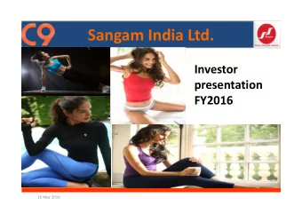 Sangam India Ltd.  Investor  presentation  FY2016  16 May 2016  Safe Harbor  The Corporate