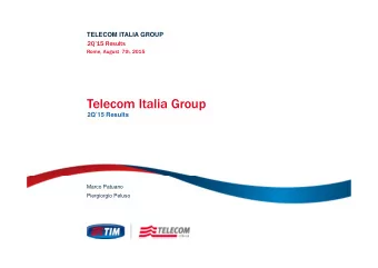 Telecom Italia Group  2Q15 Results  Marco Patuano  Piergiorgio Peluso  Agenda  TI 2Q15