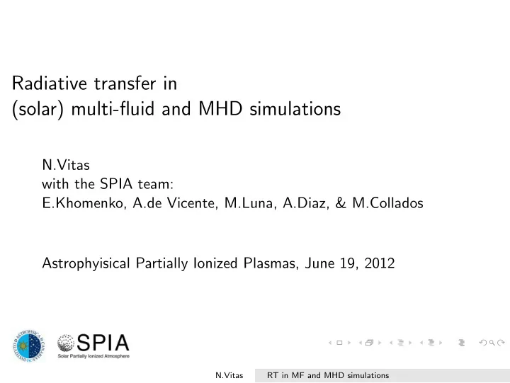radiative transfer in solar multi fluid and mhd