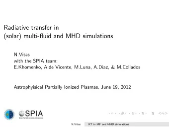 Radiative transfer in  (solar) multi-fluid and MHD simulations  N.Vitas  with the SPIA team: