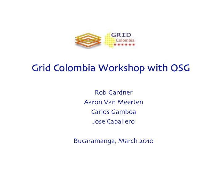 grid colombia workshop with osg grid colombia workshop