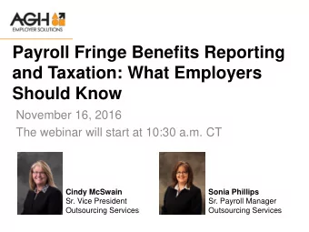 Payroll Fringe Benefits Reporting  and Taxation: What Employers  Should Know  November 16, 2016