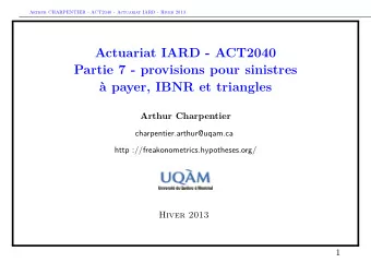 Actuariat IARD - ACT2040  Partie 7 - provisions pour sinistres   payer, IBNR et triangles  Arthur