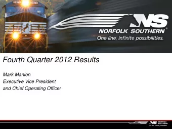 Fourth Quarter 2012 Results  Mark Manion  Executive Vice President  and Chief Operating Officer