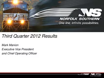 Third Quarter 2012 Results  Mark Manion  Executive Vice President  and Chief Operating Officer
