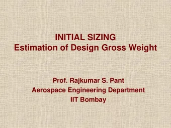 INITIAL SIZING  Estimation of Design Gross Weight  Prof. Rajkumar S. Pant  Aerospace Engineering