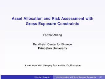 Asset Allocation and Risk Assessment with  Gross Exposure Constraints  Forrest Zhang  Bendheim