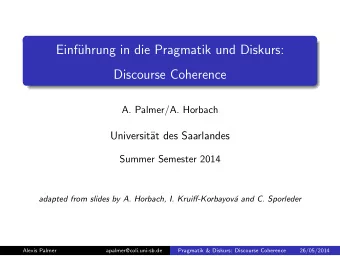 Einf  uhrung in die Pragmatik und Diskurs:  Discourse Coherence  A. Palmer/A. Horbach