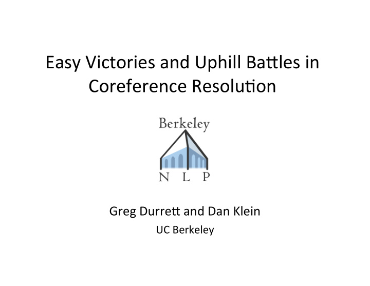 easy victories and uphill ba4les in coreference resolu9on