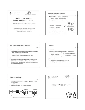 Online processing of o Guessing behavior up to 6 years old  Correct production from the age of 4