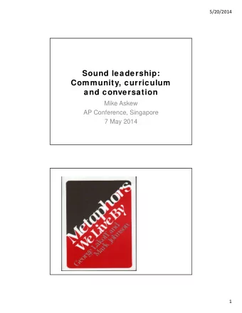Sound leadership:  Community, curriculum  and conversation  Mike Askew  AP Conference, Singapore  7