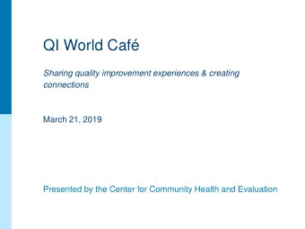 QI World Caf  Sharing quality improvement experiences &amp; creating  connections  March 21, 2019