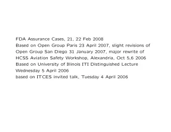FDA Assurance Cases, 21, 22 Feb 2008  Based on Open Group Paris 23 April 2007, slight revisions of