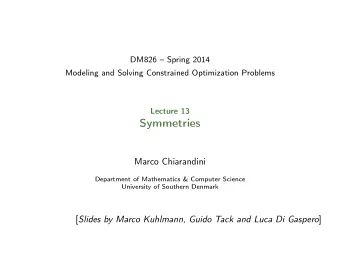 Symmetries  Marco Chiarandini  Department of Mathematics &amp; Computer Science  University of