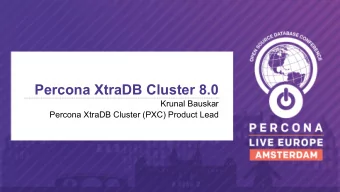 Percona XtraDB Cluster 8.0  Krunal Bauskar  Percona XtraDB Cluster (PXC) Product Lead  Quick Note
