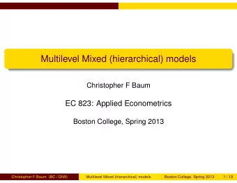 Multilevel Mixed (hierarchical) models  Christopher F Baum  EC 823: Applied Econometrics  Boston