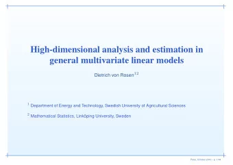 High-dimensional analysis and estimation in  general multivariate linear models Dietrich von Rosen