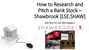How to Research and  Pitch a B Bank Stock   Shawbrook [LSE:SHAW]  Got Buy-to-Let Mortgages?