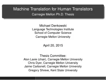 Machine Translation for Human Translators  Carnegie Mellon Ph.D. Thesis  Michael Denkowski
